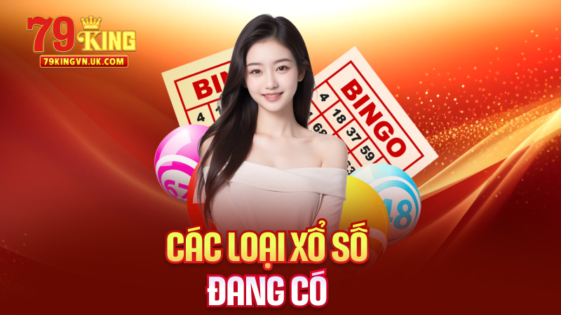 Các Loại Xổ Số Đang Có