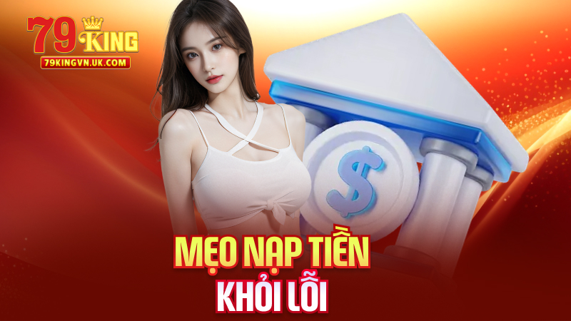 Mẹo Nạp Tiền Khỏi Lỗi