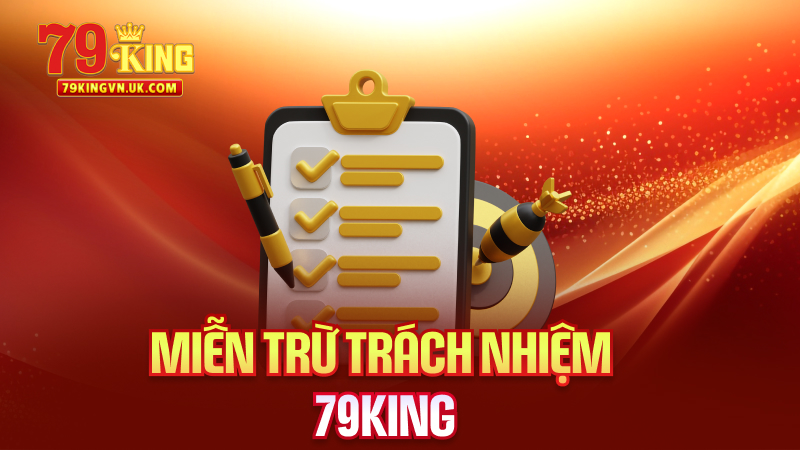 Miễn Trừ Trách Nhiệm 79King