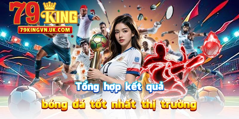 79king kết quả bóng đá